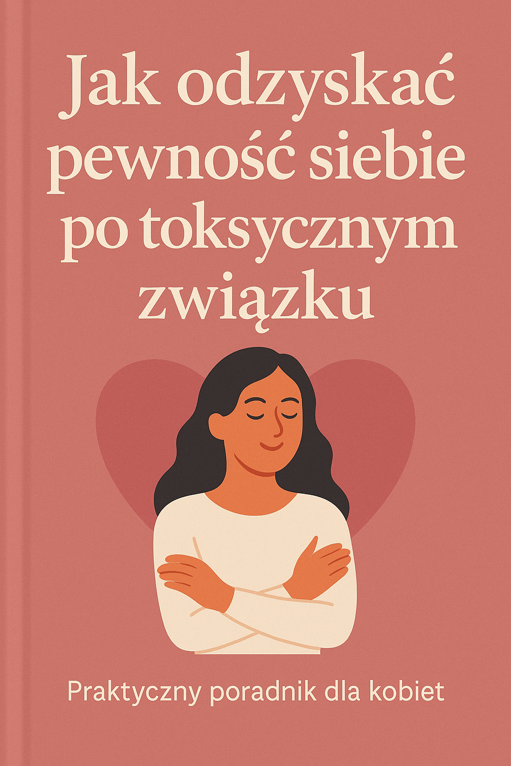 „Jak odzyskać pewność siebie po toksycznym związku”