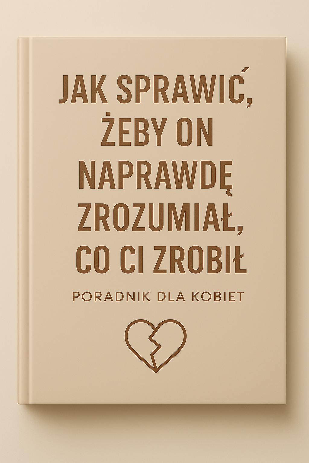 „Jak sprawić, żeby on naprawdę zrozumiał, co Ci zrobił”