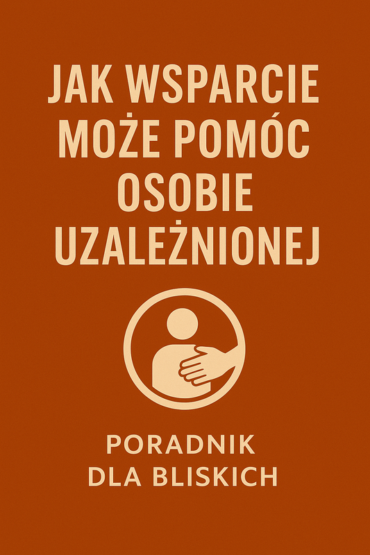 Jak wsparcie może pomóc osobie uzależnionej