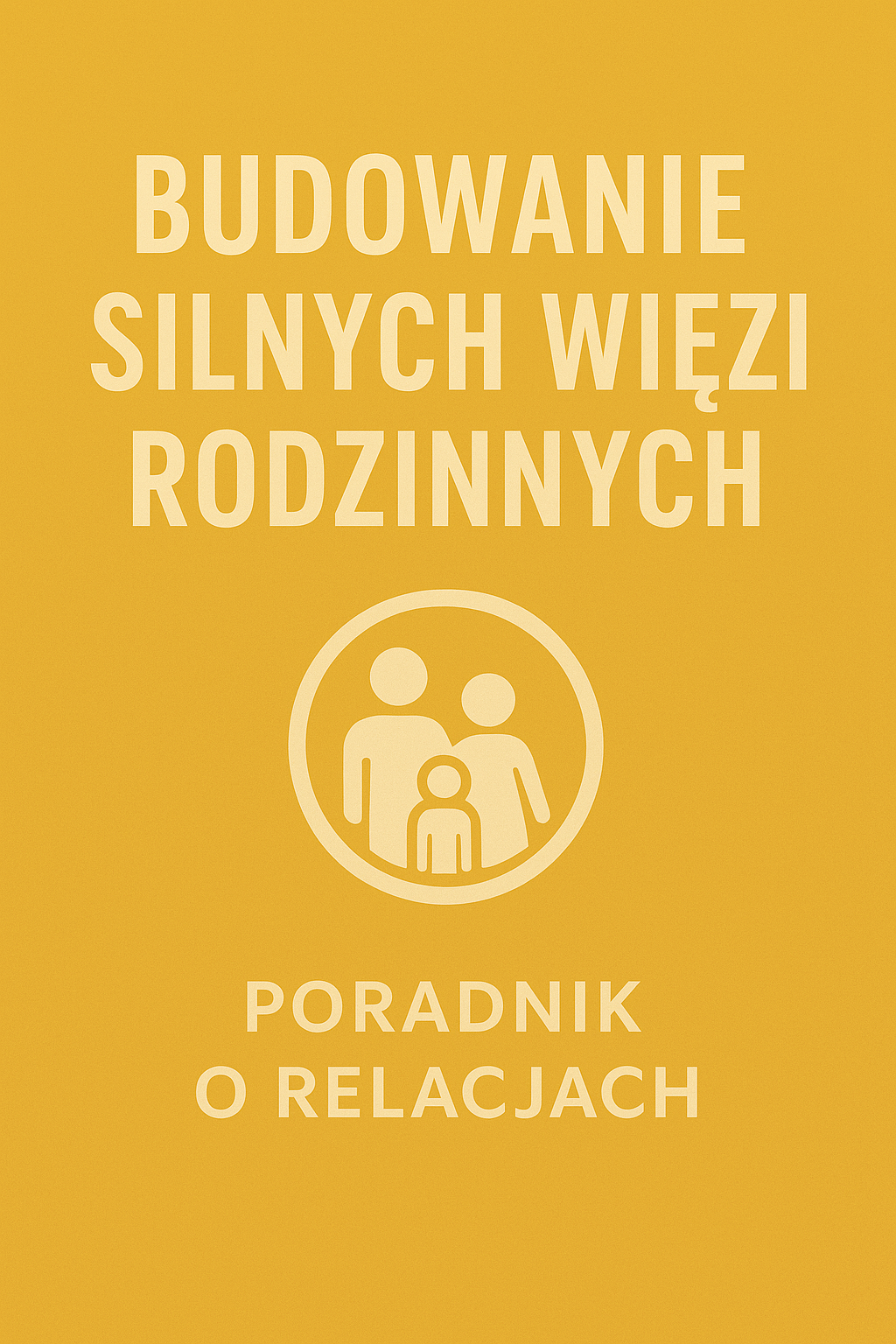 Budowanie silnych więzi rodzinnych