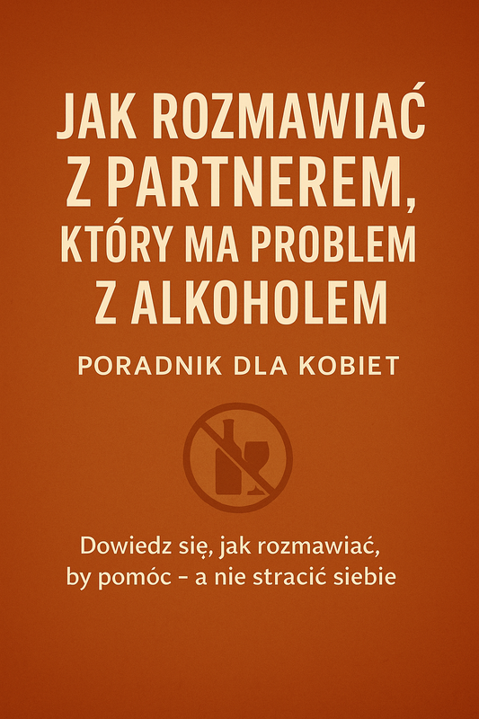 Jak rozmawiać z partnerem, który ma problem z alkoholem – poradnik dla kobiet